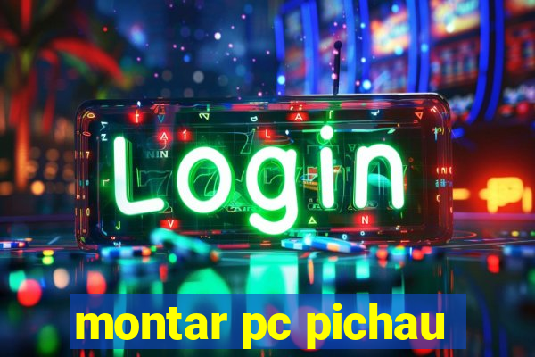 montar pc pichau